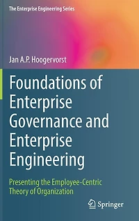 Foundations of Enterprise Governance and Enterprise Engineering: Presenting the Employee-Centric Theory of Organization