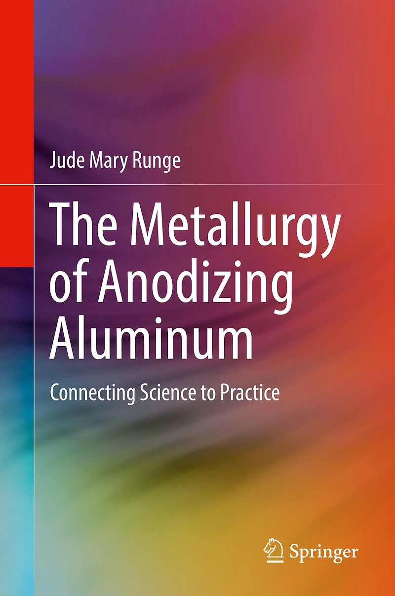The Metallurgy of Anodizing Aluminum: Connecting Science to Practice