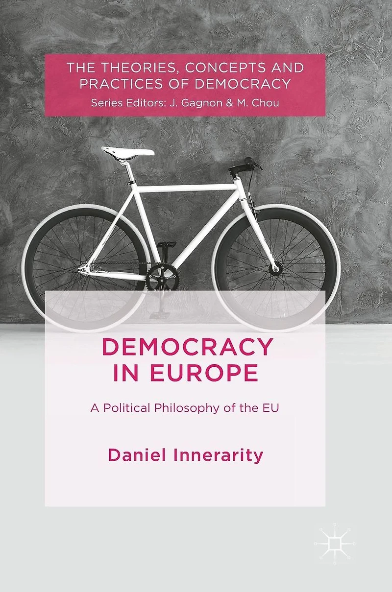 Democracy Europe: A Political Philosophy of the EU