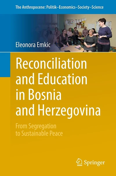 Reconciliation and Education Bosnia Herzegovina: From Segregation to Sustainable Peace