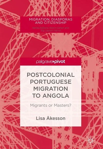 Postcolonial Portuguese Migration to Angola: Migrants or Masters?