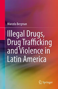 Illegal Drugs, Drug Trafficking and Violence Latin America