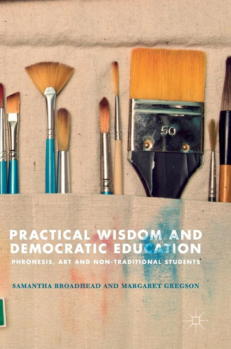 Practical Wisdom and Democratic Education: Phronesis, Art Non-traditional Students