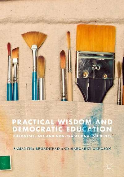 Practical Wisdom and Democratic Education: Phronesis, Art Non-traditional Students