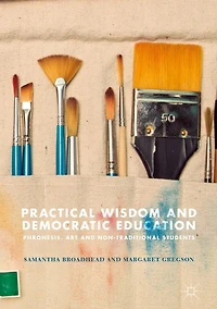 Practical Wisdom and Democratic Education: Phronesis, Art Non-traditional Students