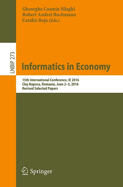Informatics in Economy: 15th International Conference, IE 2016, Cluj-Napoca, Romania, June 2-3, 2016, Revised Selected Papers