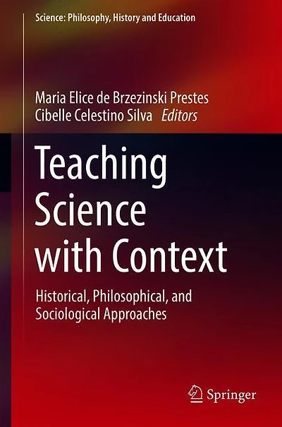 Teaching Science with Context: Historical, Philosophical, and Sociological Approaches