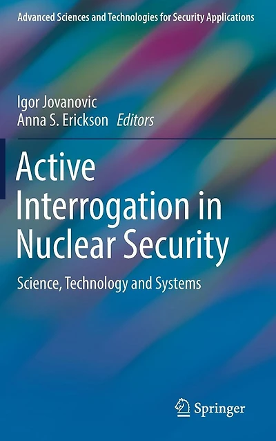 Active Interrogation Nuclear Security: Science, Technology and Systems