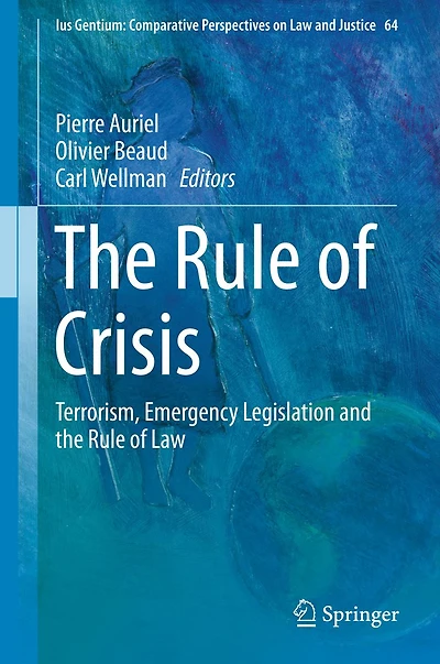 the Rule of Crisis: Terrorism, Emergency Legislation and Law