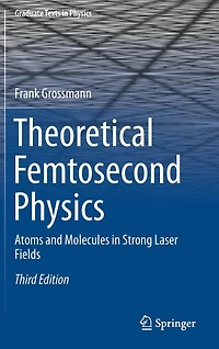 Theoretical Femtosecond Physics: Atoms and Molecules Strong Laser Fields
