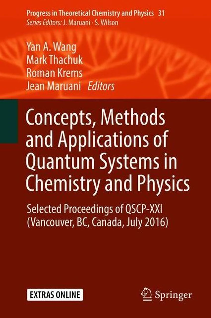 Concepts, Methods and Applications of Quantum Systems in Chemistry and Physics: Selected proceedings of QSCP-XXI (Vancouver, BC, Canada, July 2016)