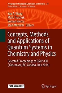 Concepts, Methods and Applications of Quantum Systems in Chemistry and Physics: Selected proceedings of QSCP-XXI (Vancouver, BC, Canada, July 2016)