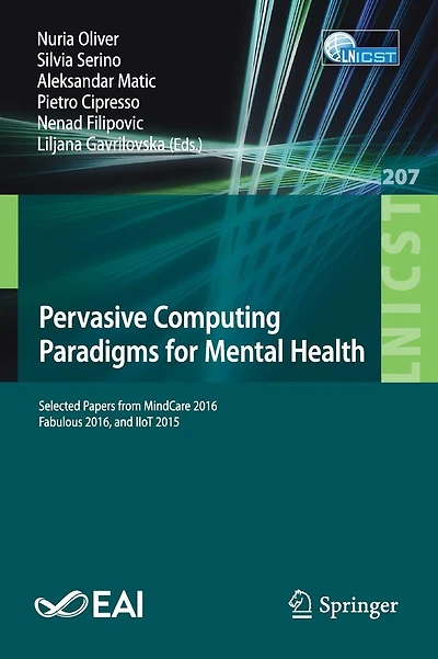 Pervasive Computing Paradigms for Mental Health: Selected Papers from MindCare 2016, Fabulous 2016, and IIoT 2015