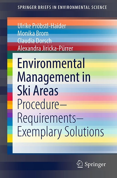 Environmental Management in Ski Areas: Procedure-Requirements-Exemplary Solutions