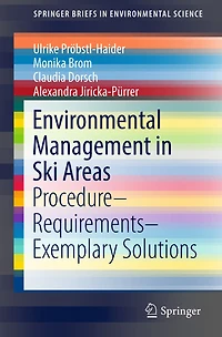 Environmental Management in Ski Areas: Procedure-Requirements-Exemplary Solutions