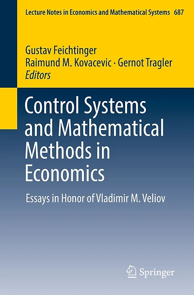 Control Systems and Mathematical Methods in Economics: Essays in Honor of Vladimir M. Veliov