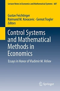 Control Systems and Mathematical Methods in Economics: Essays in Honor of Vladimir M. Veliov