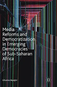 Media Reforms and Democratization Emerging Democracies of Sub-Saharan Africa