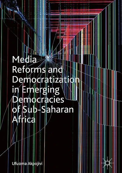 Media Reforms and Democratization Emerging Democracies of Sub-Saharan Africa