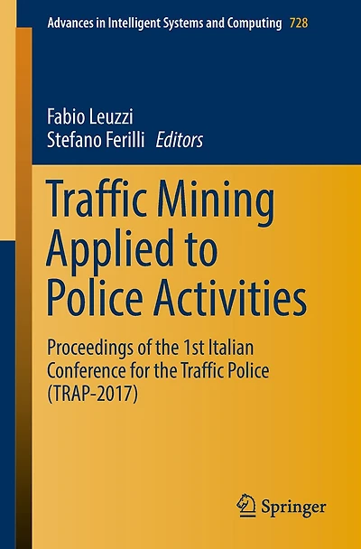 Traffic Mining Applied to Police Activities: Proceedings of the 1st Italian Conference for the Traffic Police (TRAP- 2017)