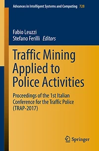 Traffic Mining Applied to Police Activities: Proceedings of the 1st Italian Conference for the Traffic Police (TRAP- 2017)