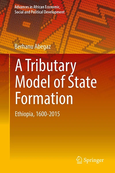 A Tributary Model of State Formation: Ethiopia, 1600-2015