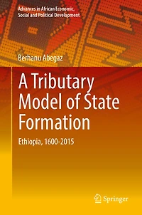 A Tributary Model of State Formation: Ethiopia, 1600-2015