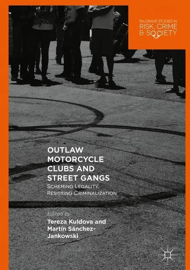 Outlaw Motorcycle Clubs and Street Gangs: Scheming Legality, Resisting Criminalization