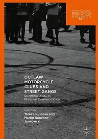 Outlaw Motorcycle Clubs and Street Gangs: Scheming Legality, Resisting Criminalization
