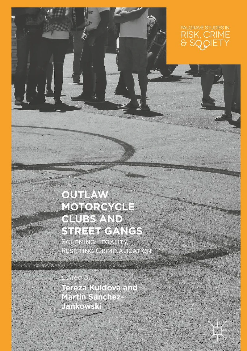 Outlaw Motorcycle Clubs and Street Gangs: Scheming Legality, Resisting Criminalization