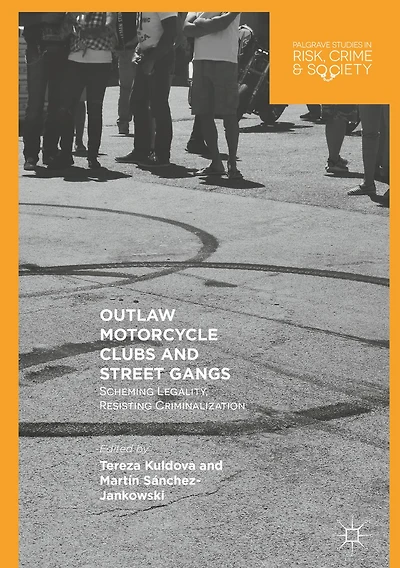 Outlaw Motorcycle Clubs and Street Gangs: Scheming Legality, Resisting Criminalization