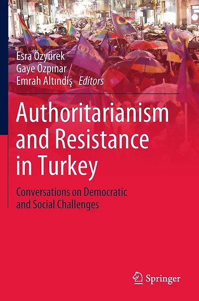 Authoritarianism and Resistance Turkey: Conversations on Democratic Social Challenges