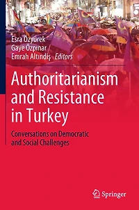 Authoritarianism and Resistance Turkey: Conversations on Democratic Social Challenges