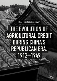 The Evolution of Agricultural Credit during China's Republican Era, 1912-1949