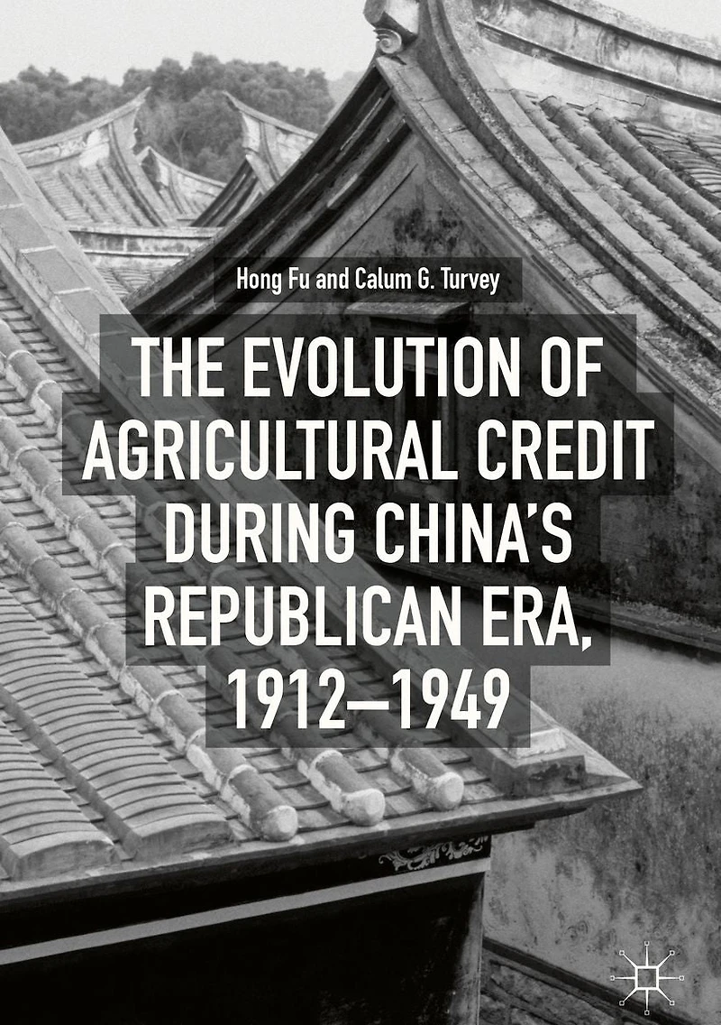The Evolution of Agricultural Credit during China's Republican Era, 1912-1949