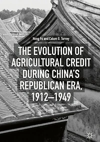 The Evolution of Agricultural Credit during China's Republican Era, 1912-1949