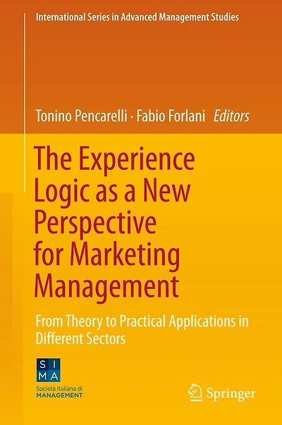 The Experience Logic as a New Perspective for Marketing Management: From Theory to Practical Applications in Different Sectors