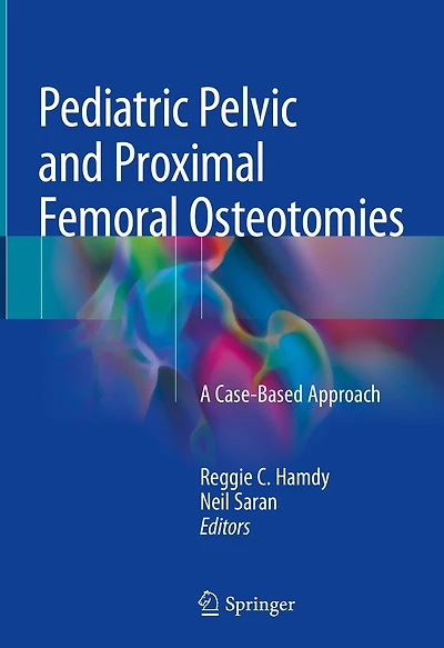 Pediatric Pelvic and Proximal Femoral Osteotomies: A Case-Based Approach