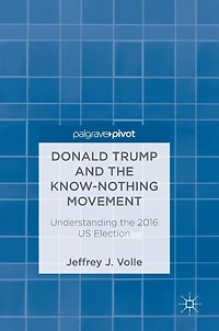 Donald Trump and the Know-Nothing Movement: Understanding 2016 US Election