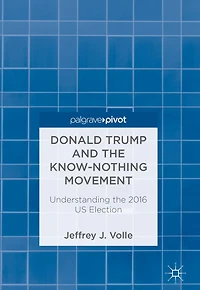 Donald Trump and the Know-Nothing Movement: Understanding 2016 US Election