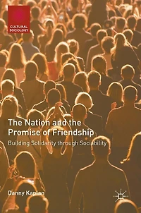 the Nation and Promise of Friendship: Building Solidarity through Sociability