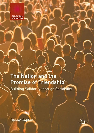 the Nation and Promise of Friendship: Building Solidarity through Sociability