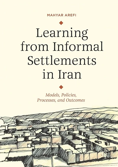 Learning from Informal Settlements Iran: Models, Policies, Processes, and Outcomes