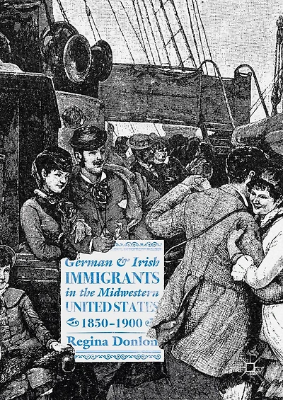 German and Irish Immigrants the Midwestern United States, 1850-1900