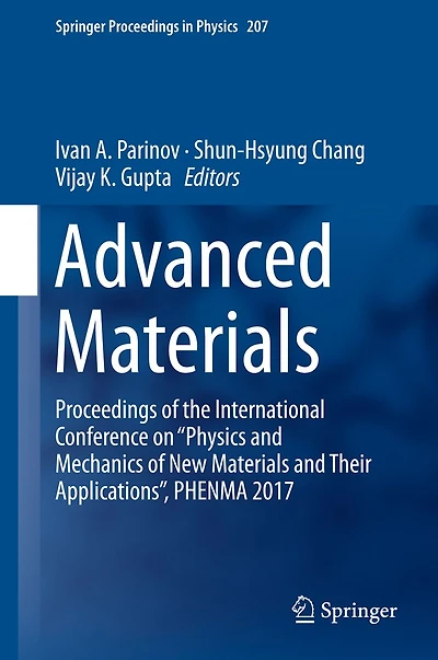 Advanced Materials: Proceedings of the International Conference on "Physics and Mechanics of New Materials and Their Applications", PHENMA 2017