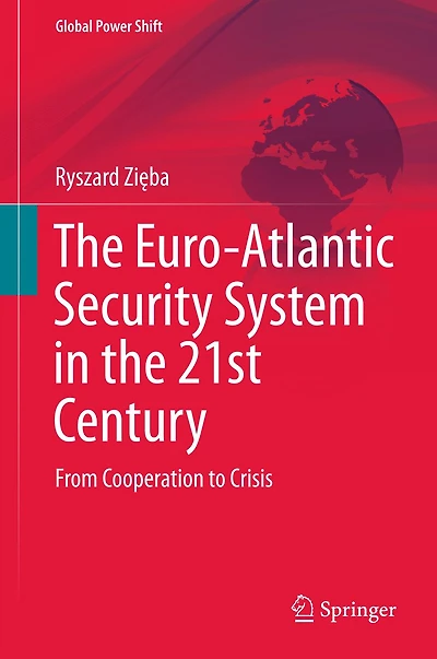 the Euro-Atlantic Security System 21st Century: From Cooperation to Crisis