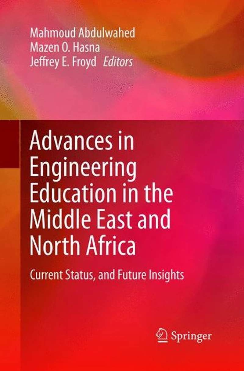 Advances Engineering Education the Middle East and North Africa: Current Status, Future Insights