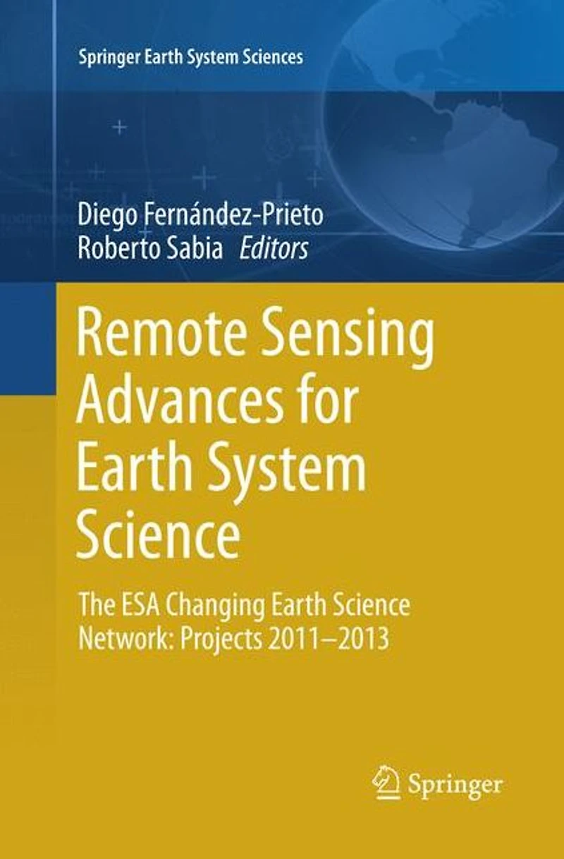Remote Sensing Advances for Earth System Science: The ESA Changing Science Network: Projects 2011-2013