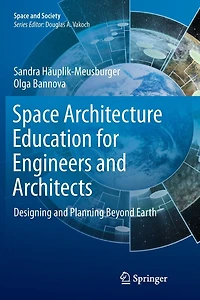 Space Architecture Education for Engineers and Architects: Designing Planning Beyond Earth