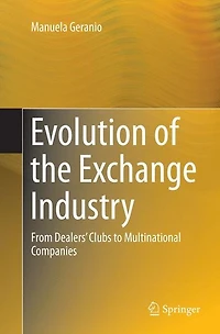 Evolution of the Exchange Industry: From Dealers' Clubs to Multinational Companies